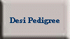 Desi Pedigree
